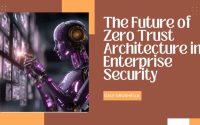 The Future of Zero Trust Architecture in Enterprise Security