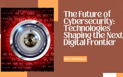 The Future of Cybersecurity: Technologies Shaping the Next Digital Frontier
